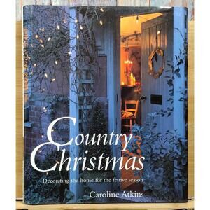 Country Christmas: Decorating the Home for the Festive Season